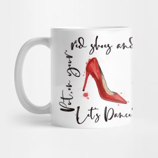 Put On Your Red Shoes Mug